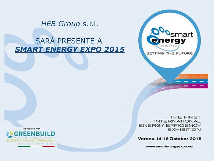 HEB Group s.r.l. SARA' PRESENTE A SMART ENERGY EXPO 2015